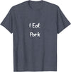 You are What you Eat I eat pig T-Shirt - Heather Blue
