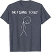 Fishing Shirts For Men Women Boys Kids Gifts Sad Stickman No Fishing Today Funny Fisherman Men Women Kids T-Shirt - Heather Blue