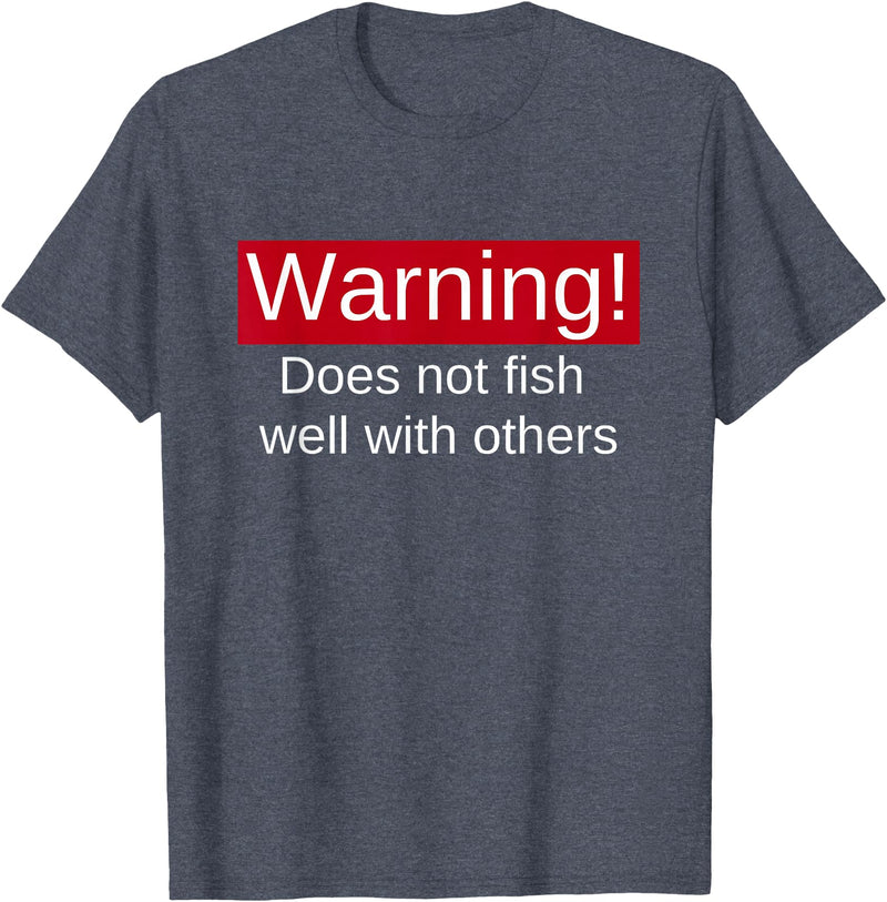 Funny Fishing Meme Gifts Funny Fishing Does Not Fish Well With Others Gift T-Shirt - Heather Blue