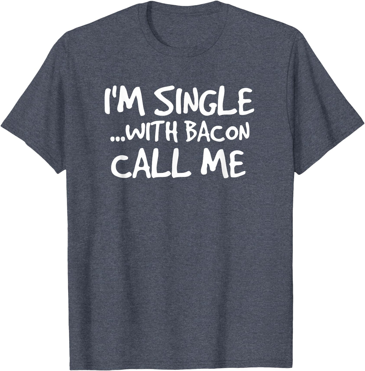 Bacon Lover Shirts and Clothing Gifts For Singles I'm Single With Bacon Pig Butt Lover T-Shirt T-Shirt - Heather Blue