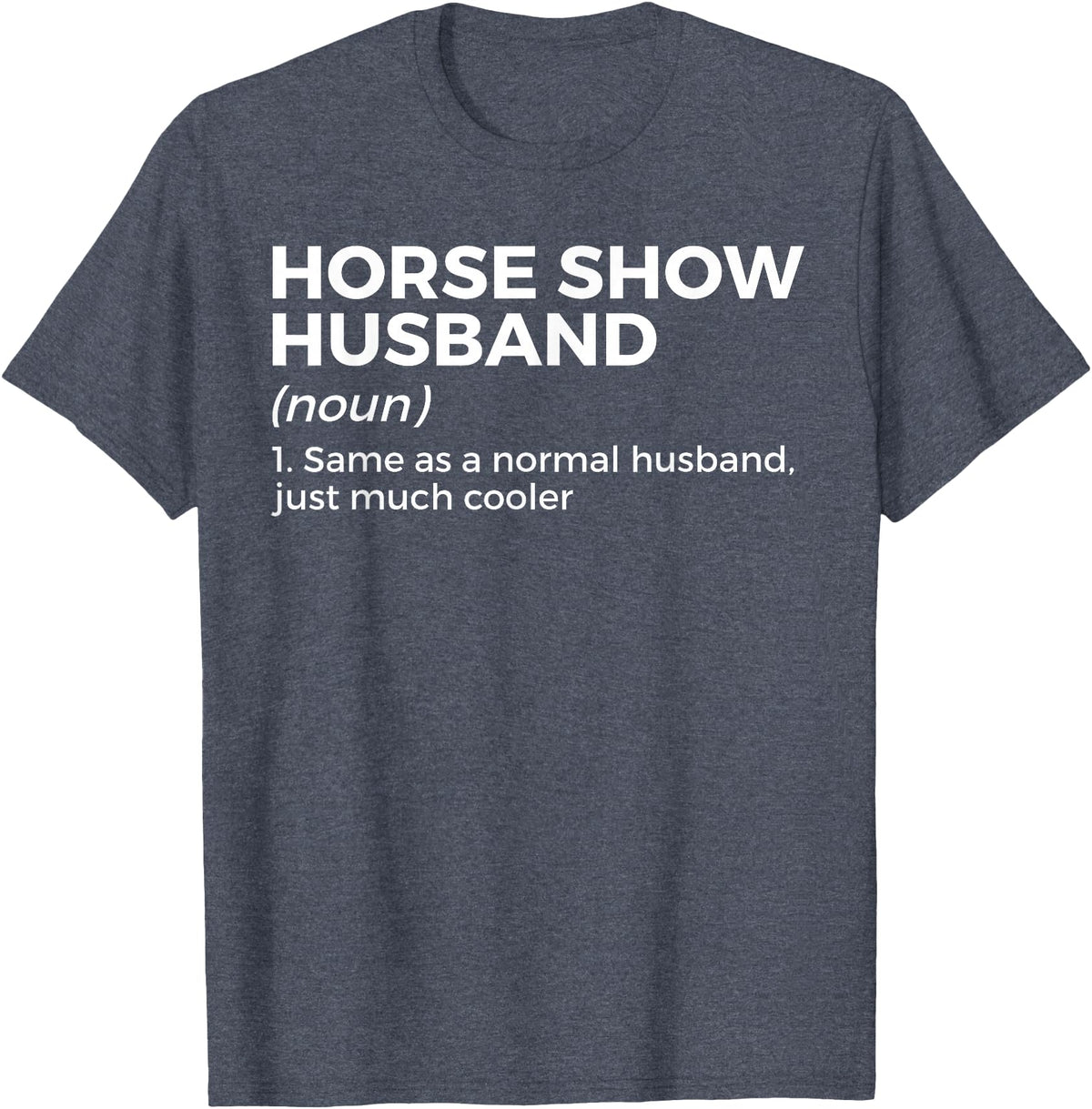Horse Show Apparel Funny Horse Show Husband Definition T-Shirt - Heather Blue