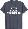 Stop Plate Tectonics Funny Apparel T-Shirt - Heather Blue