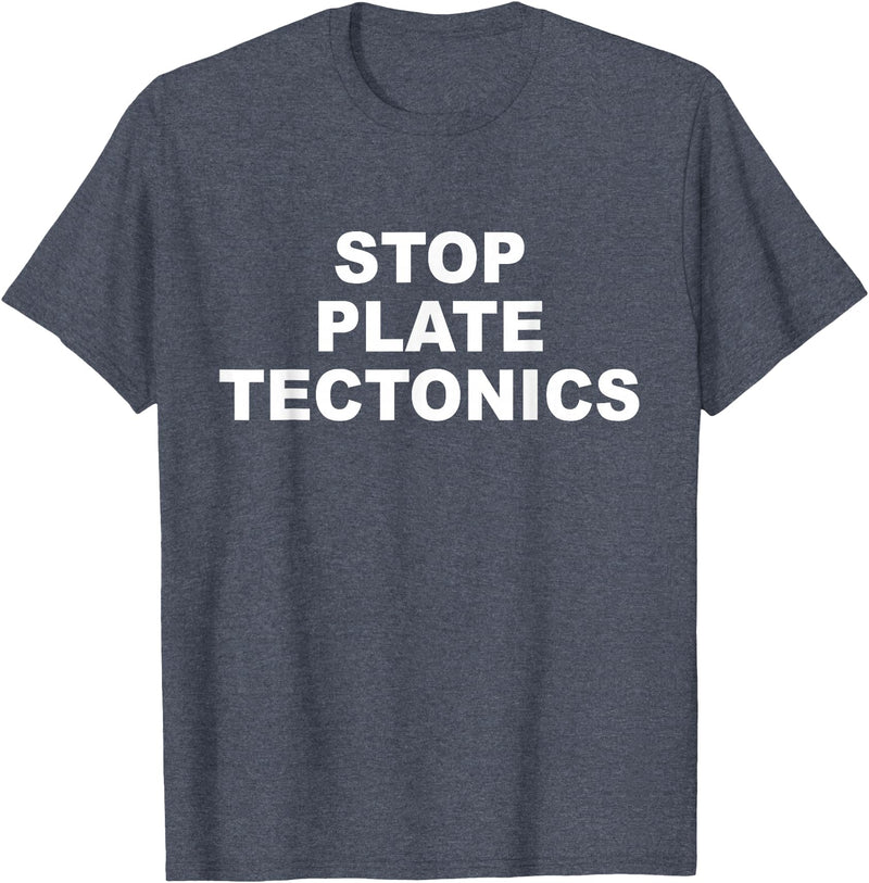 Stop Plate Tectonics Funny Apparel T-Shirt - Heather Blue