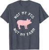 Not My Pig Not My Farm Funny Farmer Animal T-Shirt - Heather Blue