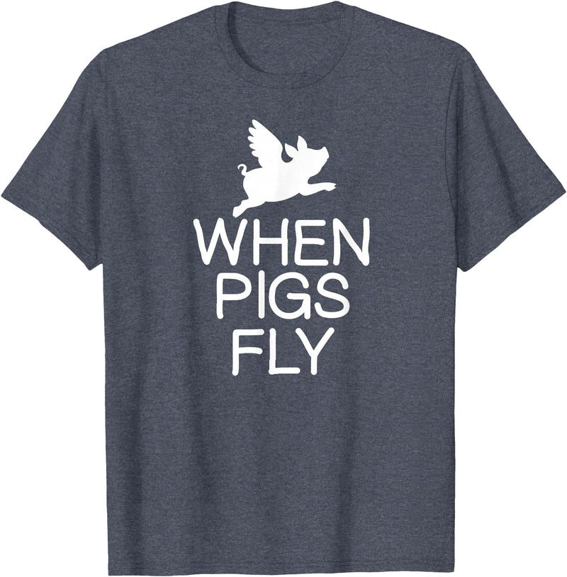 Classic Comic Humor Sayings Quotes T-shirts Funny When Pigs Fly Joke Sarcastic Family T-Shirt - Heather Blue