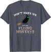 Don't Make Me Get The Flying Monkeys Witch Gifts Don't Make Me Get The Flying Monkeys Funny Halloween Witch T-Shirt -
