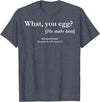 Funny What You Egg He Stabs Him Tee Shirt What You Egg He Stabs Him T-Shirt - Heather Blue