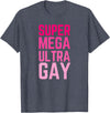 The Lesbian & Gay Gift LGBTQ Super Mega Ultra Gay Pride Parade Funny Lesbian T-Shirt - Heather Blue