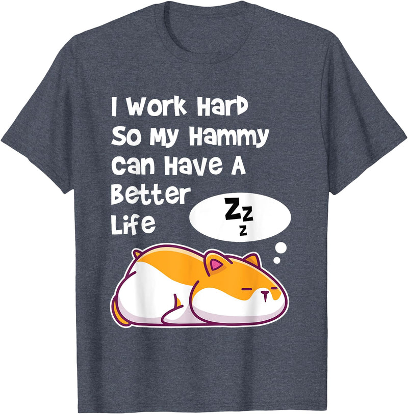 I Work Hard So My Pet Hammy Hamster Can Have A Better Life T-Shirt - Heather Blue