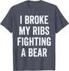Broken Ribs Shirt Designs by ZAR Broken Ribs, I Broke My Ribs Fighting A Bear T-Shirt - Heather Blue