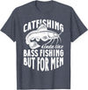 Catfish Fishing Apparel Catfish Catfishing Kinda Like Bass Fishing But For Men T-Shirt - Heather Blue