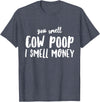 Funny Cattle Cow Farmer Shirts Funny You Smell Cow Poop I Smell Money Shirt for Farmers Cow T-Shirt - Heather Blue
