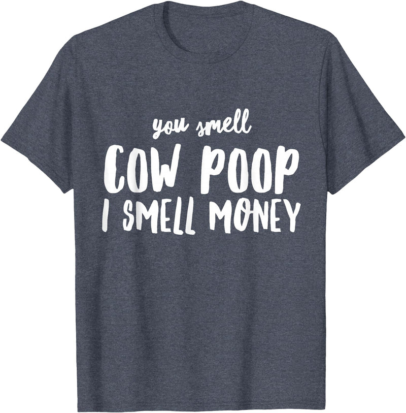 Funny Cattle Cow Farmer Shirts Funny You Smell Cow Poop I Smell Money Shirt for Farmers Cow T-Shirt - Heather Blue