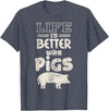 Funny Pig Fan Pork Lover Gift Idea Life is Better With Pigs Design Idea Pigs Love Gift T-Shirt - Heather Blue