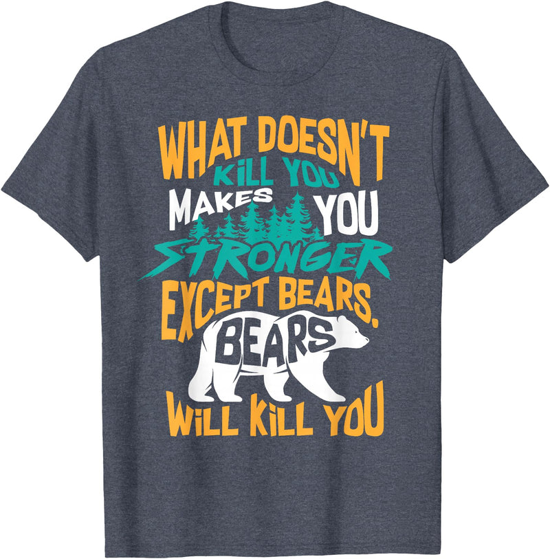 Cool Dainty Passionate Bear Lover T-shirts What Doesn't Kill You Makes You Stronger Except Bears Gift T-Shirt - Heather Blue