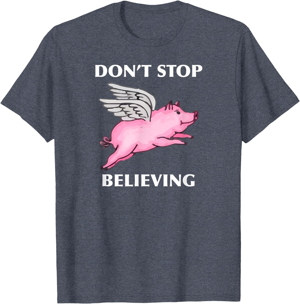 TeesByDesign Pig Animal Don't Stop Believing Gift Men Women Boys Girls T-Shirt - Heather Blue