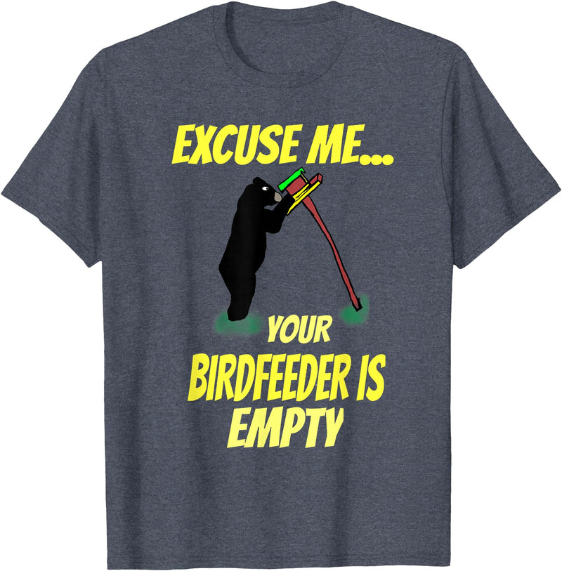 Excuse me your bird feeder is empty apparel Excuse Me Your Bird Feeder Is Empty Graphic Bear T-Shirt T-Shirt - Heather Blue