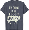 Dairy Cow Merch Co It's Going To Be Legendary (Legendairy) Funny Dairy Cow Gift T-Shirt - Heather Blue