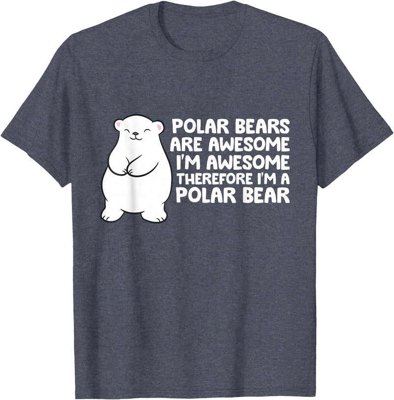Arctic Polar Bear Tees And Gifts Polar Bears are Awesome Therefore I'm A Polar Bear T-Shirt - Heather Blue