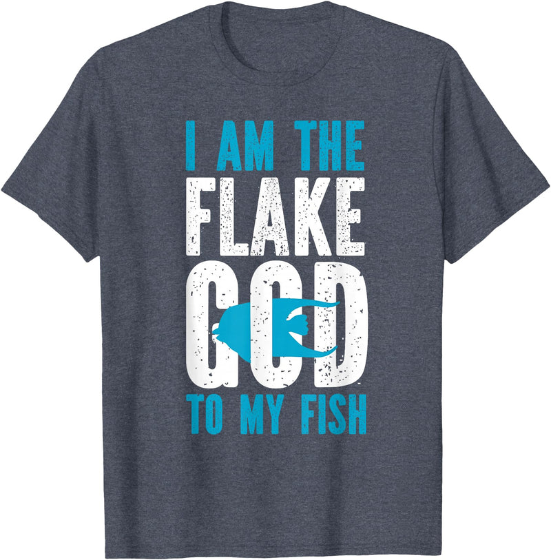 Fish Keeping Fish Tank Lovers Aquarist HS0 Saltwater Aquarium I Am The Flake God To My Fish T-Shirt - Heather Blue