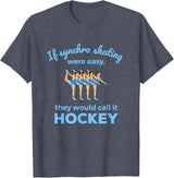 Synchronized Skating If Easy Quote Skater T-Shirt - Heather Blue