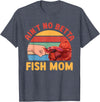Funny Betta Splendens For Betta Fish Mom Ain't No Betta Fish Mom Than Me Betta Fish Lover T-Shirt - Heather Blue