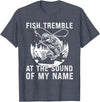 Funny Fishing shirt men women Fish Tremble At The Sound Of My Name Funny Fishing T-Shirt - Heather Blue