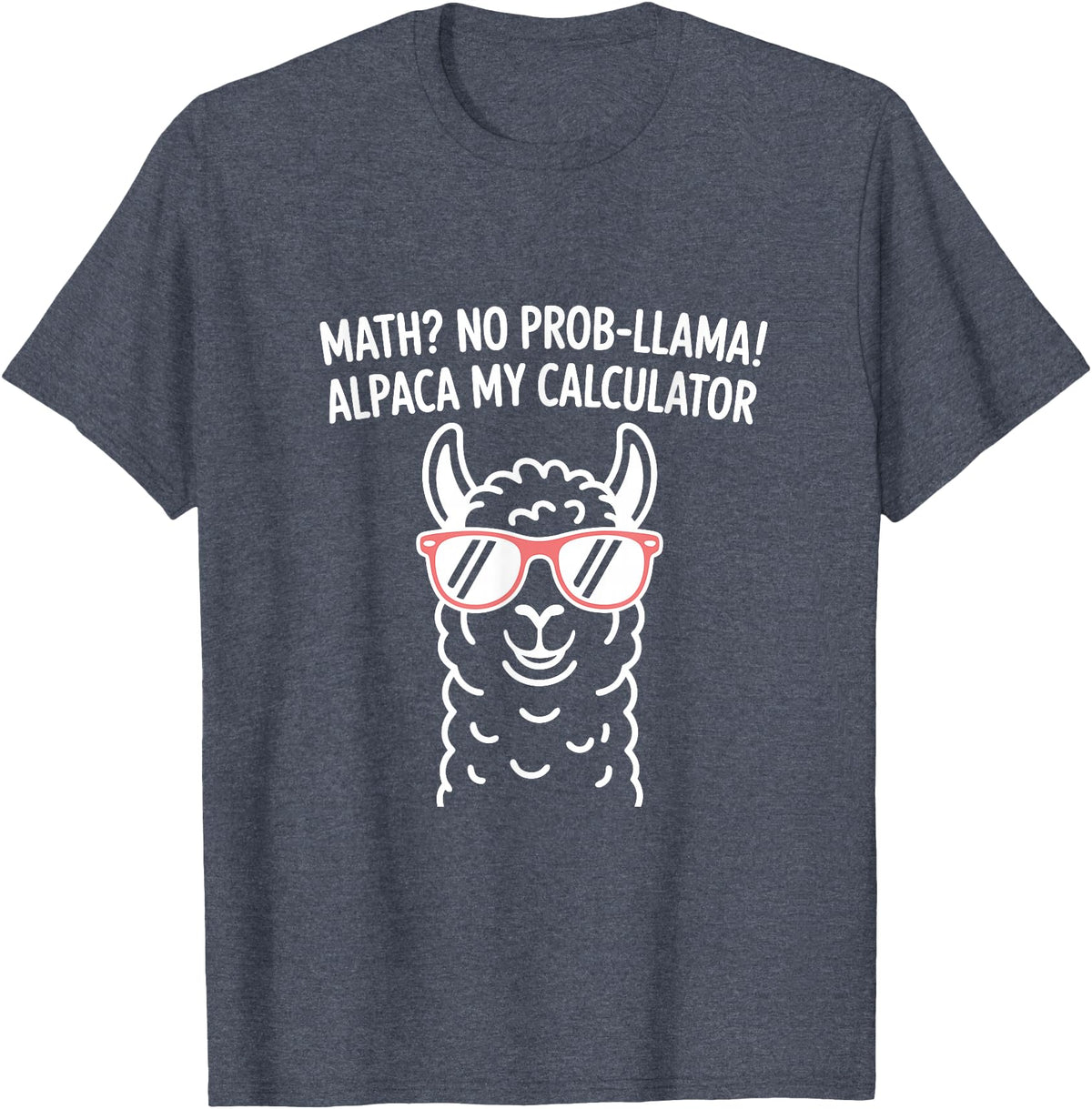 Pun Llama Animal Math Teacher Math No Prob llama Alpaca My Calculator Funny Pun Teacher T-Shirt - Heather Blue