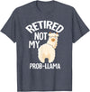 LLamas Alpaca Funny Animal Quotes Retired Not My Prob Lama Funny Retirement T-Shirt - Heather Blue