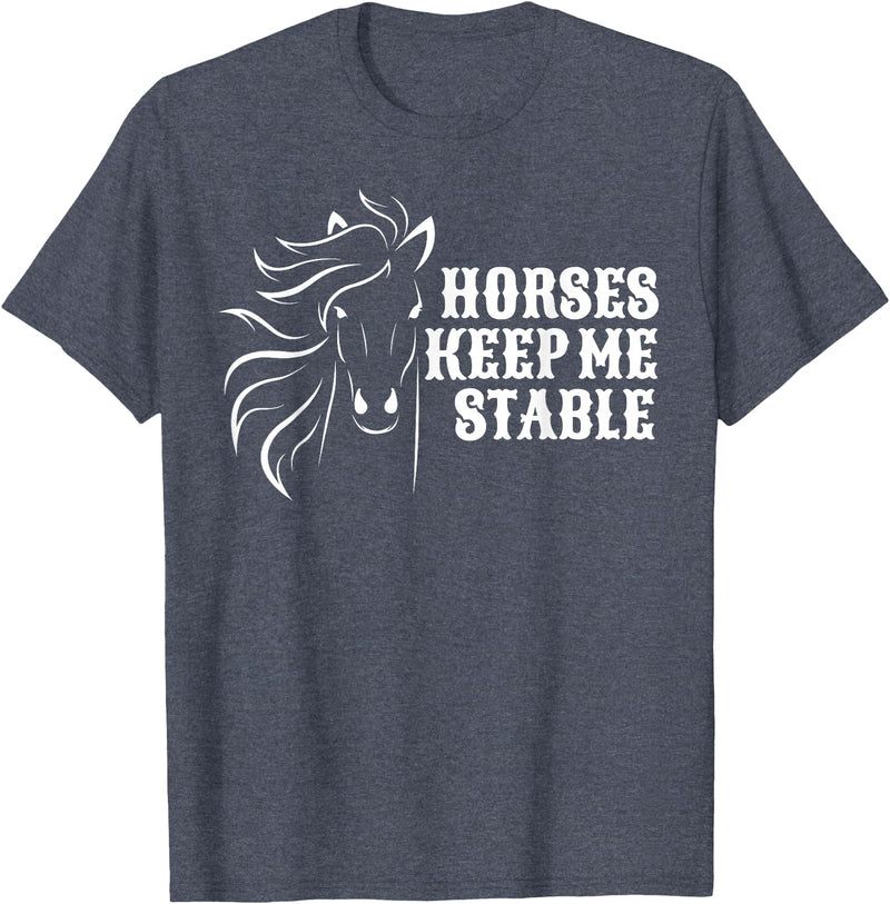 Horse Lovers Apparel Horses Keep Me Stable T-Shirt For Horse Lovers T-Shirt - Heather Blue