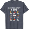Funny Birding Watch Designs How to Identify A Bird Funny Bird Watching T-Shirt - Heather Blue