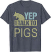 Funny Pig design for men and women Yep I talk to pigs design pig lover and pig T-Shirt - Heather Blue