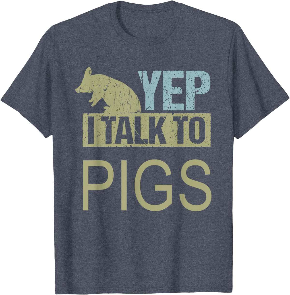 Funny Pig design for men and women Yep I talk to pigs design pig lover and pig T-Shirt - Heather Blue