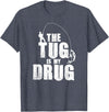 Fishing Shirts & Fisherman Gifts The Tug Is My Drug Fishing Shirt Fisherman Gift T-Shirt - Heather Blue