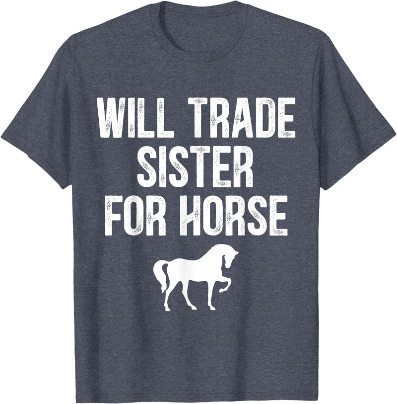 Will Trade Sister For Horse, Funny Saying Costume, Quote Tee T-Shirt - Heather Blue