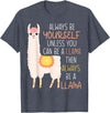 Always Be Yourself Unless You Can Be A Llama Then Always Be T-Shirt - Heather Blue