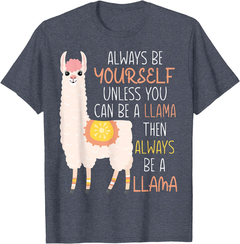 Always Be Yourself Unless You Can Be A Llama Then Always Be T-Shirt - Heather Blue