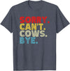 Funny Sorry Can't Cows Bye. Animal Lovers, Cow Mom, Women T-Shirt - Heather Blue
