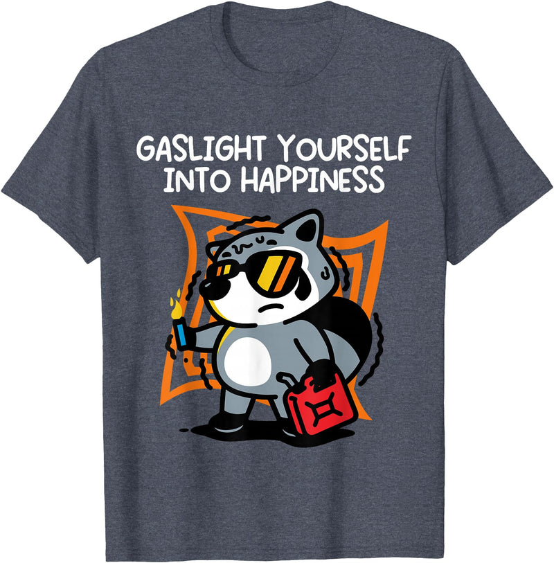 Gaslight Yourself Into Happiness Shirt Gaslight Yourself Into Happiness T-Shirt - Heather Blue