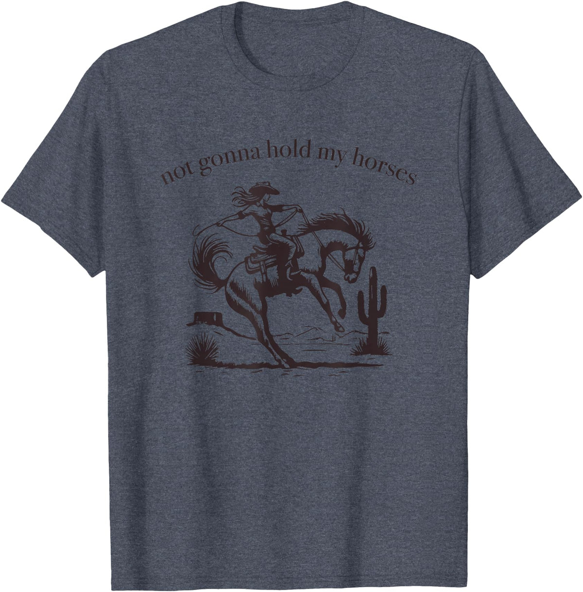 Not Gonna Hold My Horses Supply Co. Funny Saying Not Gonna Hold My Horses Cowgirl Horse Cowboy T-Shirt - Heather Blue