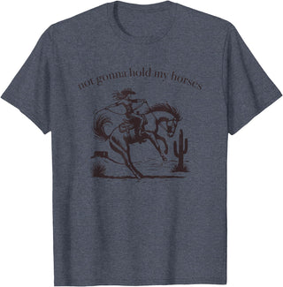 Not Gonna Hold My Horses Supply Co. Funny Saying Not Gonna Hold My Horses Cowgirl Horse Cowboy T-Shirt - Heather Blue