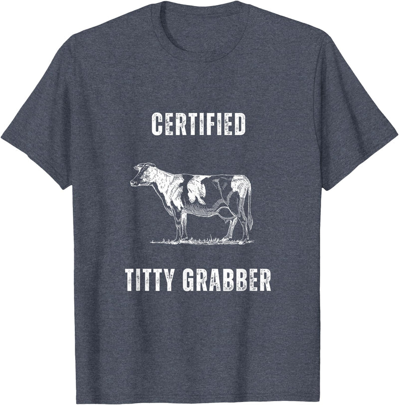 Funny Farming Cow and Cattle Tees Funny Dairy Cow Farmer Certified Titty Grabber T-Shirt - Heather Blue