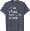 Feminist Pig Meme This Piggy Won't Be Quiet, Funny Pig T-Shirt - Heather Blue