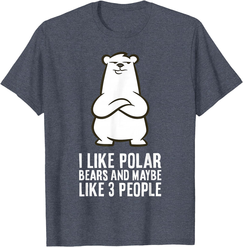 Cute Polar Bear Gifts And Tees I Like Polar Bears and Maybe Like 3 People Polar Bear T-Shirt - Heather Blue
