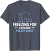 Globale Erwärmung Klimaschutz Arktik Eis Freezing For A Reason Polar Plunge Polar Bear T-Shirt - Heather Blue
