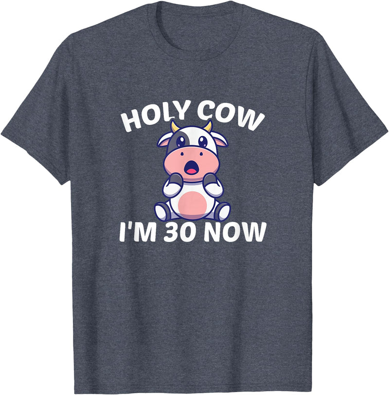 Holy Cow I'm Thirty - Middle Aged Guy Girl 30s Holy Cow I'm Thirty - Funny Middle Aged Guy Girl 30th Party T-Shirt - Heather