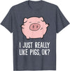 Funny Pigs Gifts And Pig Farmer Apparels Pigs Lover I Just Really Like Pigs, OK? Cute Pigs T-Shirt - Heather Blue