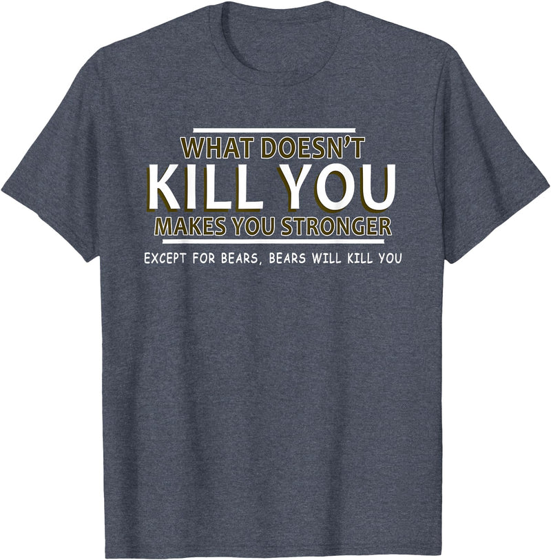 CyberCPU What Doesn't Kill You Makes You Stronger (Except Bears) T-Shirt - Heather Blue