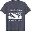 Bear It I Wrestled a Bear Once: Funny Fought Bears Mountain Man Men T-Shirt - Heather Blue