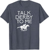 Horse Racing Equestrian Horse Sayings Men Women Talk Derby To Me for Horse Fans Men Women Teens T-Shirt - Heather Blue